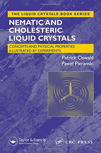 Nematic and Cholesteric Liquid Crystals: Concepts and Physical Properties Illustrated by Experiments (Liquid Crystals Book Series)