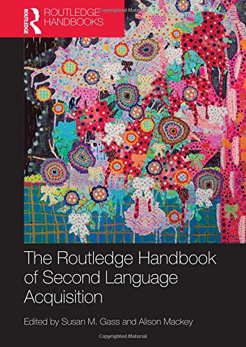 The Routledge Handbook of Second Language Acquisition (Routledge Handbooks in Applied Linguistics)