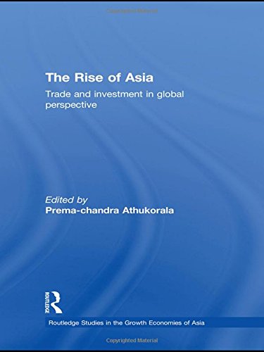 The Rise of Asia: Trade and Investment in Global Perspective (Routledge Studies in the Growth Economies of Asia)