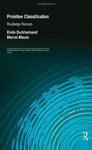 Primitive Classification (Routledge Revivals) (Routledge Revivals: Emile Durkheim: Selected Writings in Social Theory)