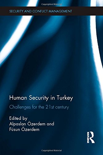 Human Security in Turkey: Challenges for the 21st century (Routledge Studies in Security and Conflict Management)