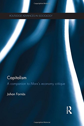 Capitalism: A Companion to Marx s Economy Critique (Routledge Advances in Sociology)