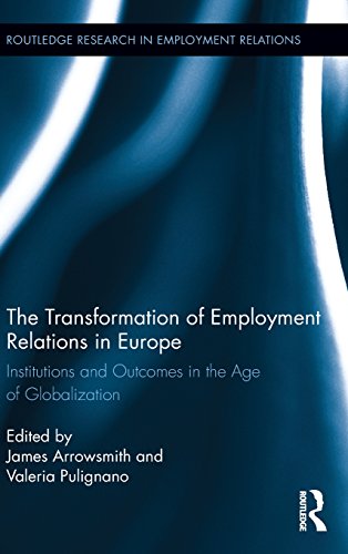 The Transformation of Employment Relations in Europe: Institutions and Outcomes in the Age of Globalization (Routledge Research in Employment Relations)