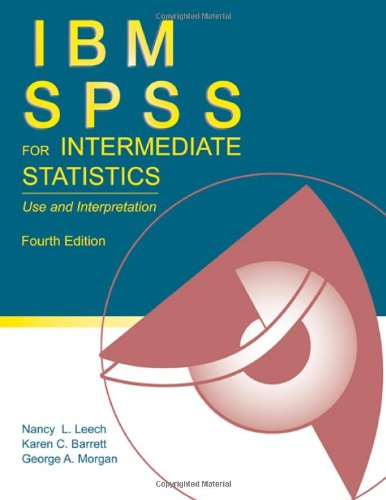 IBM SPSS for Intermediate Statistics: Use and Interpretation, Fourth Edition