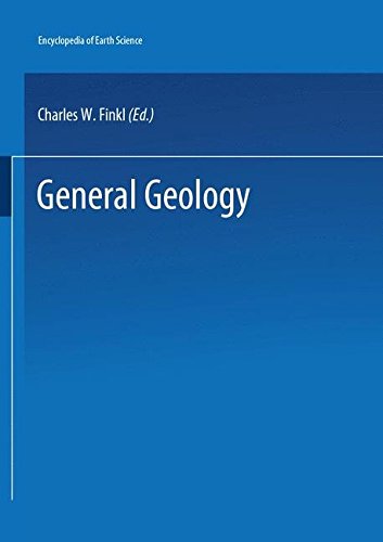 The Encyclopedia of Field and General Geology (Encyclopedia of Earth Sciences Series)
