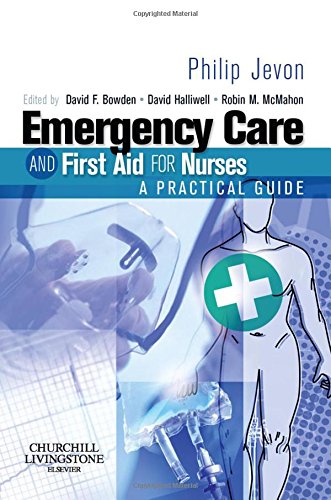 Emergency Care and First Aid for Nurses: A Practical Guide, 1e