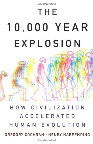 10,000 Year Explosion: How Civilization Accelerated Human Evolution
