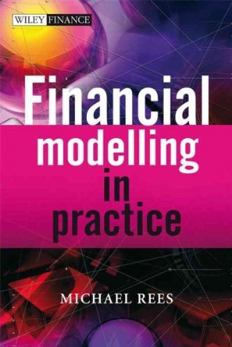 Financial Modelling in Practic: A Concise Guide for Intermediate and Advanced Level (The Wiley Finance Series)