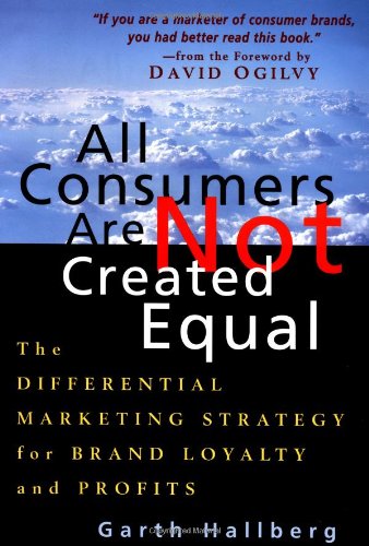 All Consumers are Not Created Equal: Differential Marketing Strategy for Brand Growth and Profits
