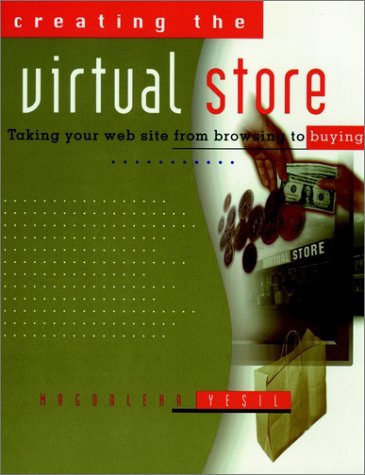 Creating a Virtual Store: Taking Your Web Site from Browsing to Buying
