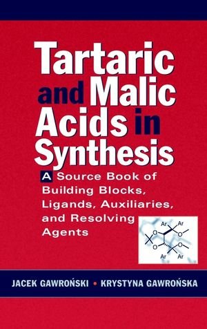 Tartaric Malic Acids Synthesis: A Source Book of Building Blocks, Ligands, Auxiliaries and Resolving Agents