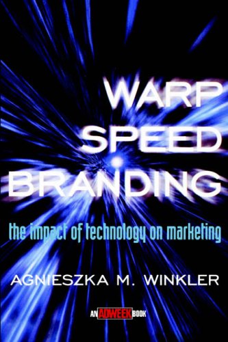 Warp-Speed Branding: The Impact of Technology on Marketing (Adweek Magazine Series)