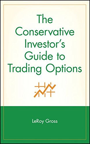 The Conservative Investor s Guide to Trading Options (A Marketplace Book)