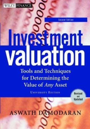 Investment Valuation: University Edition: Tools and Techniques for Determining the Value of Any Asset