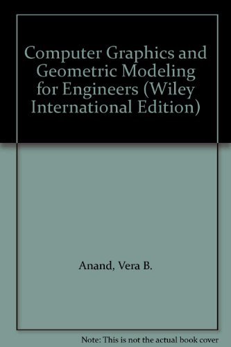 Computer Graphics and Geometric Modeling for Engineers (Wiley international edition)