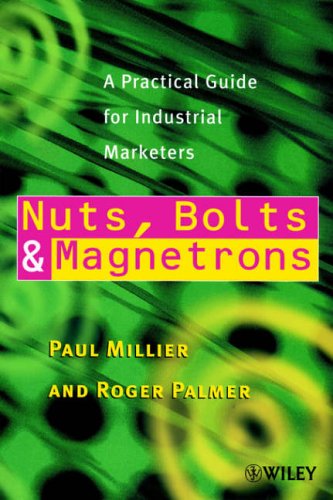 Nuts, Bolts and  Magnetrons: A Practical Guide for Industrial Marketers