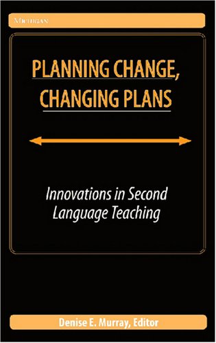 Planning Change, Changing Plans: Innovations in Second Language Teaching