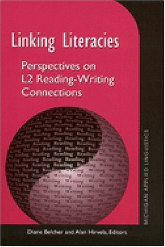 Linking Literacies: Perspectives on L2 Reading-writing Connections (Michigan Series on Teaching Multilingual Writers)