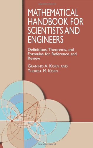 Mathematical Handbook for Scientists and Engineers: Definitions, Theorems, and Formulas for Reference and Review (Dover Civil and Mechanical Engineering)