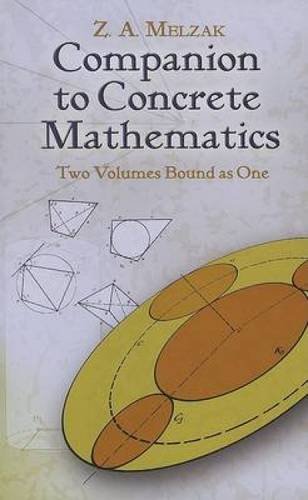 Companion to Concrete Mathematics: Two Volumes Bound as One: Volume I: Mathematical Techniques and Various Applications, Volume II: Mathematical ... and Applications (Dover Books on Mathematics)