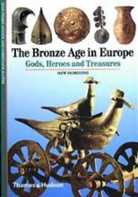 Bronze Age in Europe: Gods, Heroes and Treasures