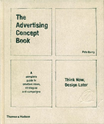 The Advertising Concept Book: Think Now, Design Later