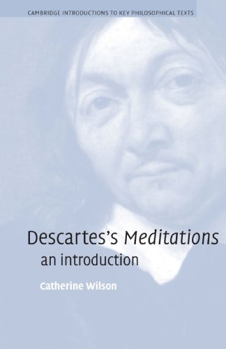 Descartes s Meditations: An Introduction (Cambridge Introductions to Key Philosophical Texts)
