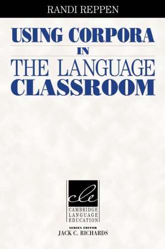 Using Corpora in the Language Classroom (Cambridge Language Education)