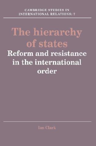 The Hierarchy of States: Reform and Resistance in the International Order (Cambridge Studies in International Relations)