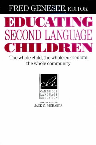 Educating Second Language Children: The Whole Child, the Whole Curriculum, the Whole Community (Cambridge Language Education)