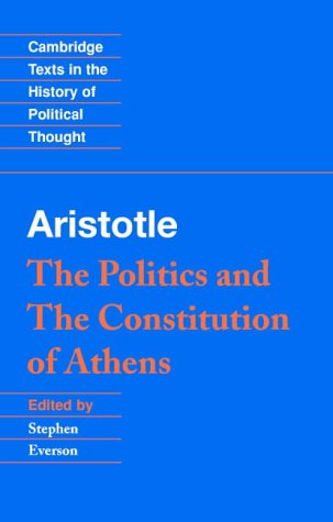 Aristotle: The Politics and the Constitution of Athens (Cambridge Texts in the History of Political Thought)