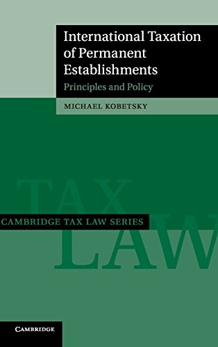 International Taxation of Permanent Establishments: Principles and Policy (Cambridge Tax Law Series)