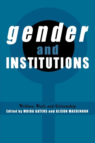 Gender and Institutions: Welfare, Work and Citizenship (Reshaping Australian Institutions)