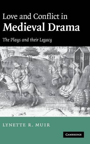 Love and Conflict in Medieval Drama: The Plays and their Legacy