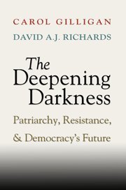 The Deepening Darkness : Patriarchy, Resistance, and Democracy