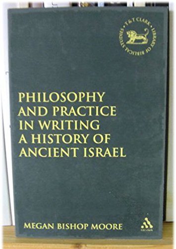 Philosophy and Practice in Writing a History of Ancient Israel