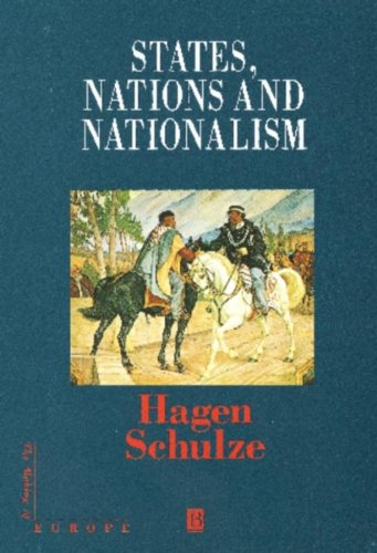 States, Nations Nationalism: From the Middle Ages to the Present (Making of Europe)