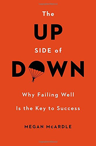 The Up Side of Down: Why Failing Well Is the Key to Success