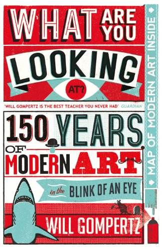 What Are You Looking At?: 150 Years of Modern Art in the Blink of an Eye