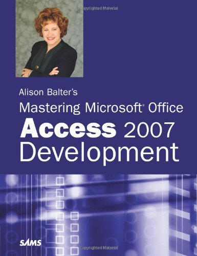 Alison Balter s Mastering Microsoft Office Access 2007 Development (Sams)