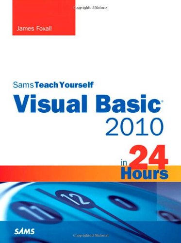 Sams Teach Yourself Visual Basic 2010 in 24 Hours: Complete Starter Kit (Sams Teach Yourself...in 24 Hours (Paperback))