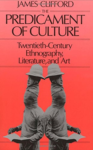 The Predicament of Culture: Twentieth-century Ethnography, Literature and Art