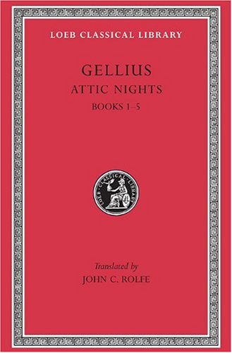 The Attic Nights: Bks.I-V v. 1 (Loeb Classical Library)