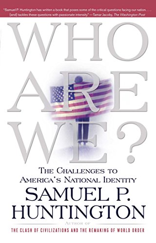 Who Are We: The Challenges to America s National Identity