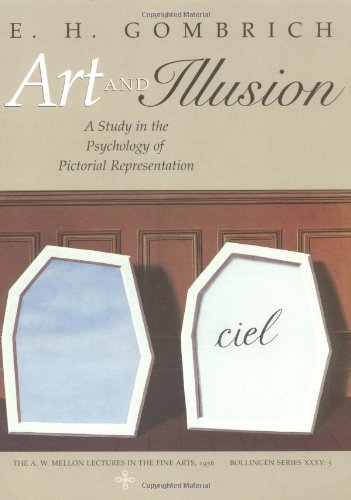 Art and Illusion: A Study in the Psychology of Pictorial Representation (The A. W. Mellon Lectures in the Fine Arts)