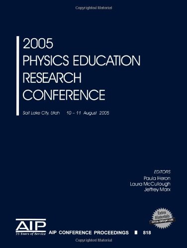 2005 Physics Education Research Conference (AIP Conference Proceedings): Salt Lake City, Utah, 10-11 August 2005