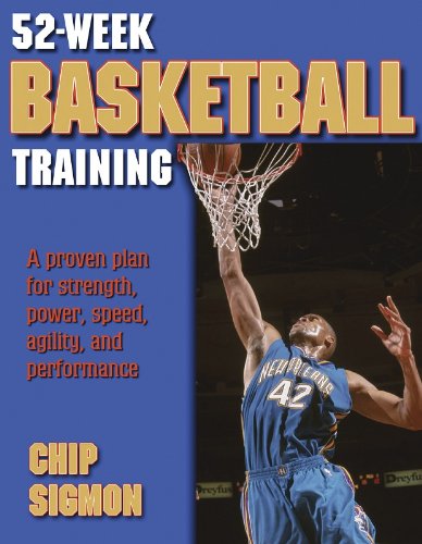 52-Week Basketball Training: A Proven Plan for Strength, Power, Speed, Agility and Performance (52-Week Sports Training Series)