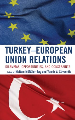 Turkey-European Union Relations: Dilemmas, Opportunities, and Constraints