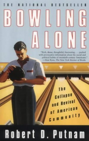 Bowling Alone: The Collapse and Revival of American Community