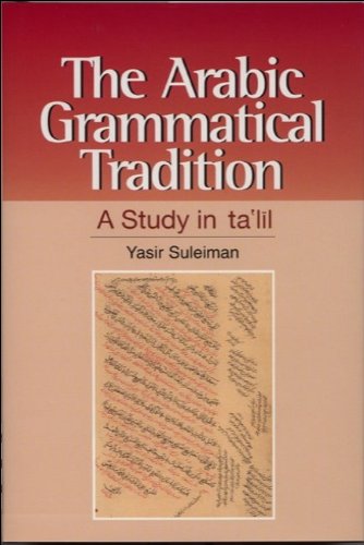 The Arabic Grammatical Tradition: A Study in Ta lil: A Study InTaclA--l